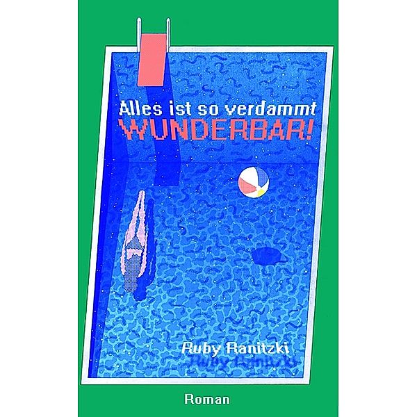 Alles ist so verdammt wunderbar!, Ruby Ranitzki