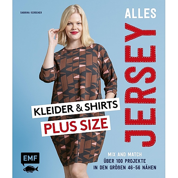 Alles Jersey - Kleider und Shirts Plus Size - Mix and Match: Schnittteile kombinieren, Sabrina Kerscher