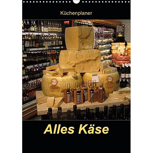 Alles Käse / Planer (Wandkalender 2021 DIN A3 hoch), Angelika Keller