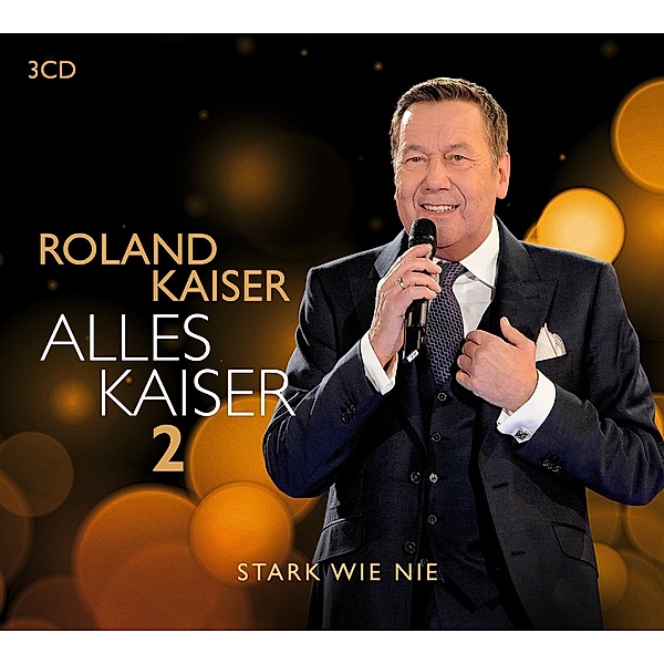 Alles Kaiser 2 - Stark wie nie (3 CDs), Roland Kaiser