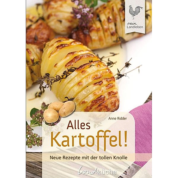 Alles Kartoffel / Landküche, Anne Ridder
