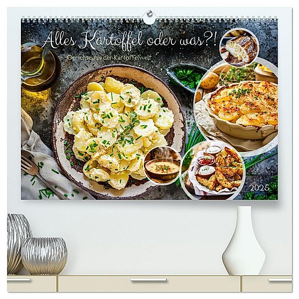 Alles Kartoffel oder was?! - Gerichte aus der Kartoffelwelt (hochwertiger Premium Wandkalender 2025 DIN A2 quer), Kunstdruck in Hochglanz, Calvendo, Anja Frost
