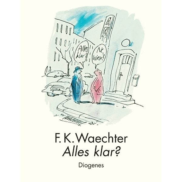 Alles klar?, Friedrich K. Waechter