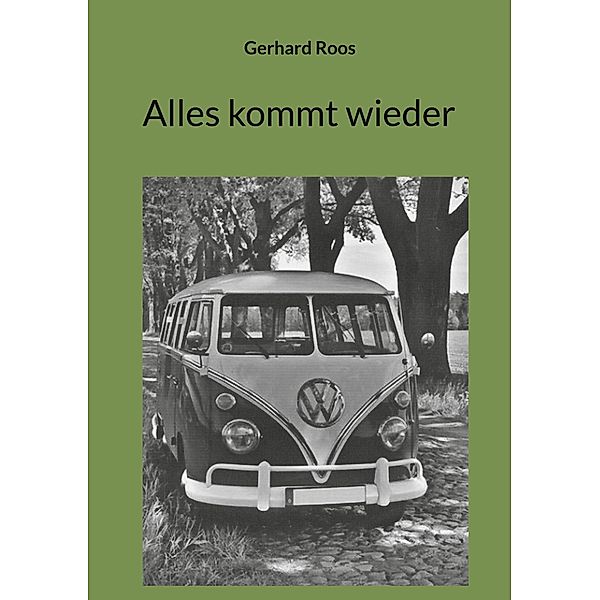 Alles kommt wieder, Gerhard Roos