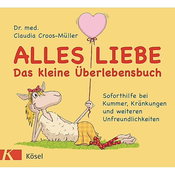 Alles Liebe - Das kleine Überlebensbuch / Claudia Croos-Müller Bd.5, Claudia Croos-Müller