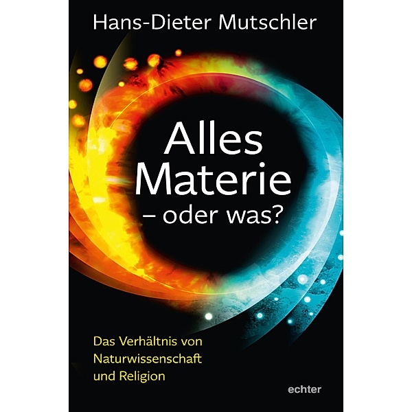Alles Materie - oder was?, Hans-Dieter Mutschler