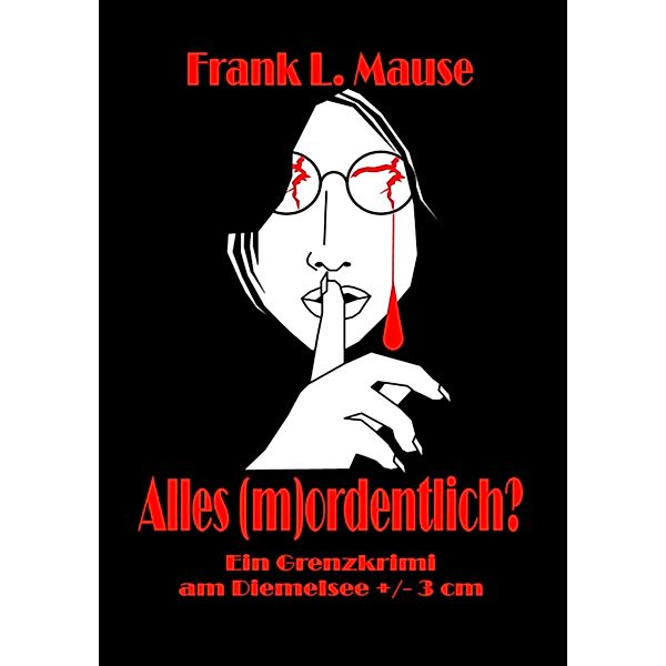 Alles (m)ordentlich? / Grenzkrimi Bd.3, Frank L. Mause