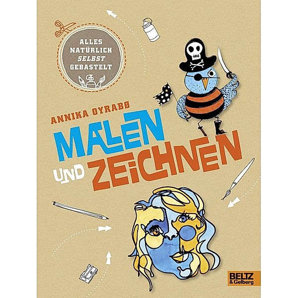 Alles natürlich selbst gebastelt - Malen und Zeichnen, Annika Oyrabø