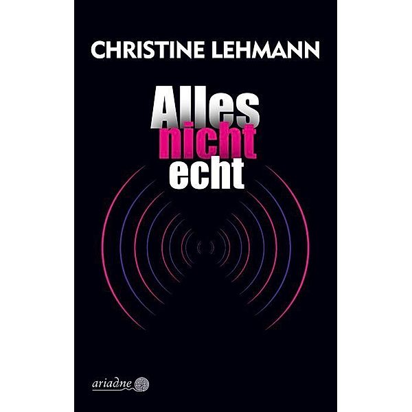 Alles nicht echt, Christine Lehmann