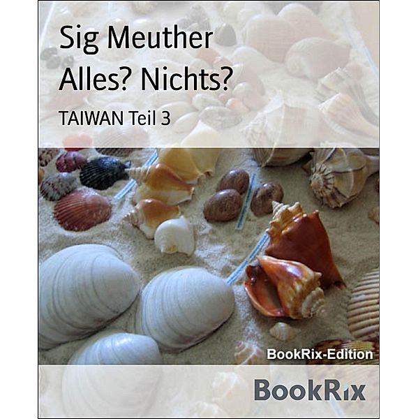 Alles? Nichts? / Taiwan Bd.3, Sig Meuther