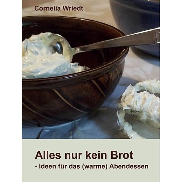 Alles nur kein Brot, Cornelia Wriedt