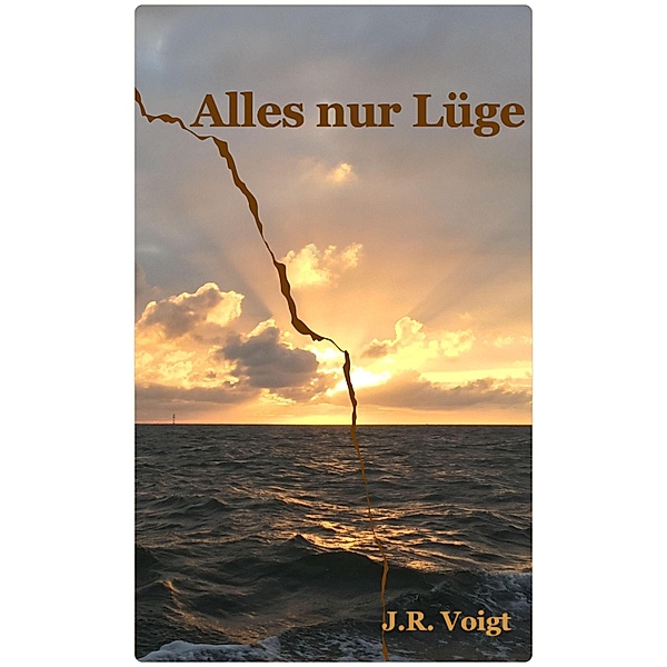 Alles nur Lüge / Höllentrip Bd.2, J. R. Voigt