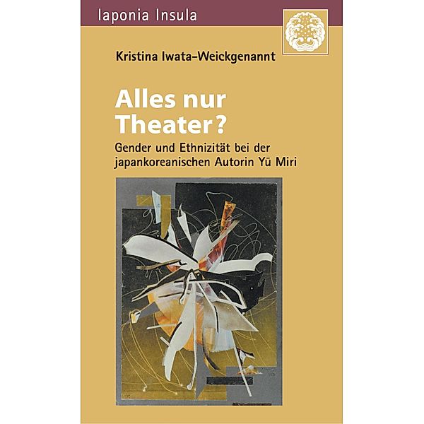 Alles nur Theater? / Iaponia Insula, Kristina Iwata-Weickgenannt