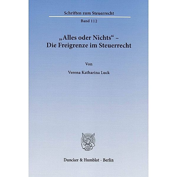 »Alles oder Nichts« - Die Freigrenze im Steuerrecht., Verena Katharina Luck