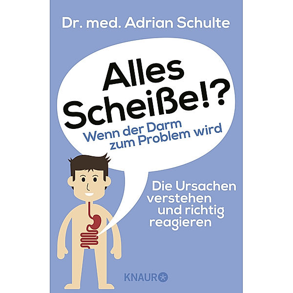 Alles Scheiße!? Wenn der Darm zum Problem wird, Adrian Schulte