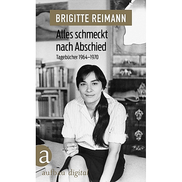 Alles schmeckt nach Abschied, Brigitte Reimann