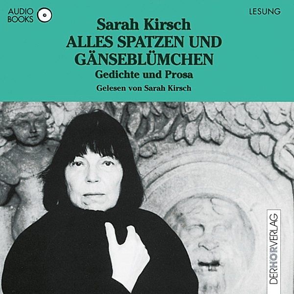 Alles Spatzen und Gänseblümchen, Sarah Kirsch