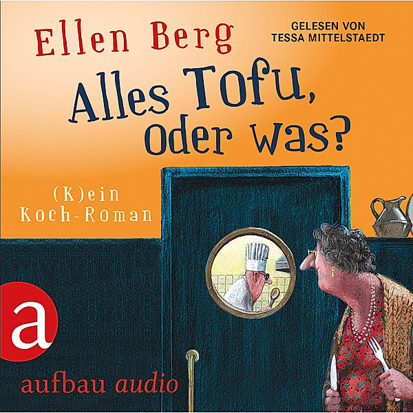 Alles Tofu, oder was?,6 Audio-CDs, Ellen Berg