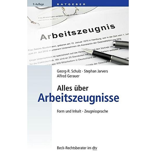 Alles über Arbeitszeugnisse / dtv-Taschenbücher Beck Rechtsberater Bd.50767, Georg-Rüdiger Schulz, Stephan Jarvers, Alfred Gerauer