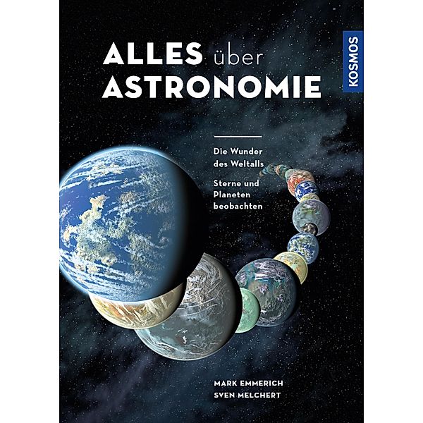 Alles über Astronomie, Mark Emmerich, Sven Melchert