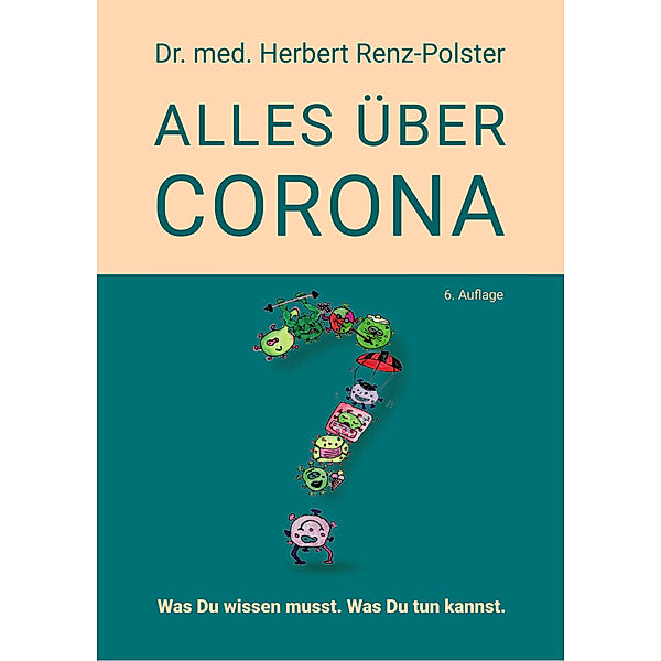 Alles über Corona, Dr. Herbert Renz-Polster