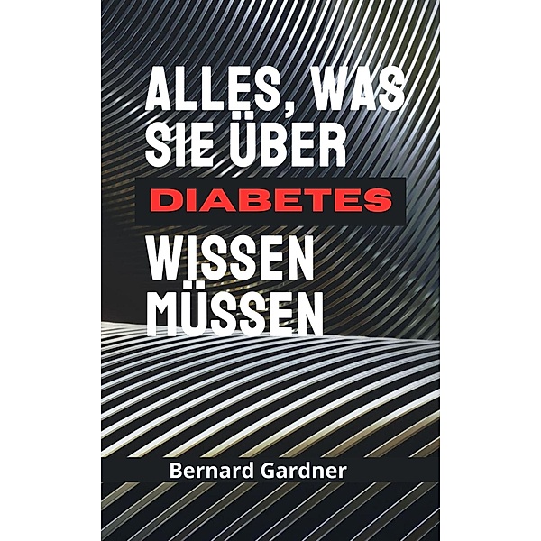 Alles über Diabetes, Bernard Gardner