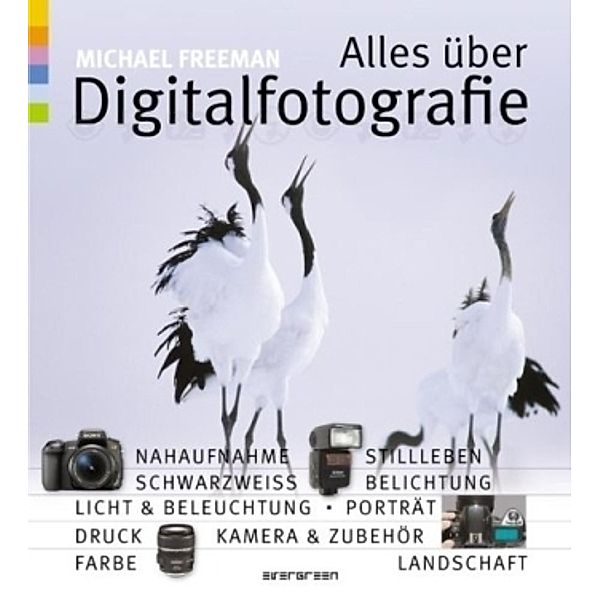 Alles über Digitalfotografie, Michael Freeman