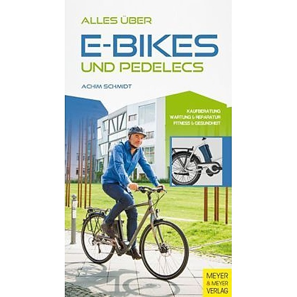 Alles über E-Bikes und Pedelecs, Achim Schmidt