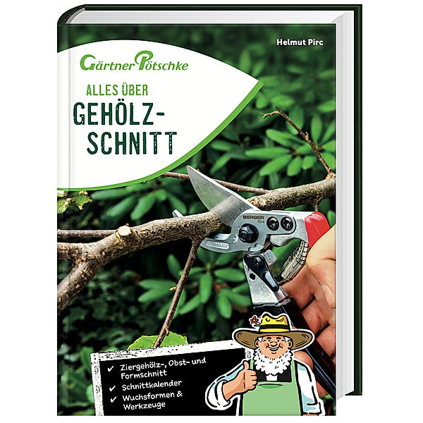 Alles über Gehölzschnitt - Gärtner Pötschke Edition, Helmut Pirc