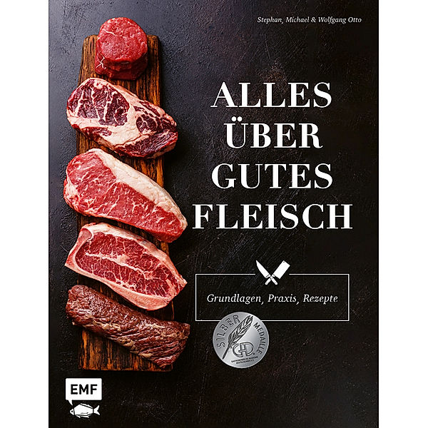 Alles über gutes Fleisch: Grundlagen, Praxis, Rezepte, Stephan Otto, Michael Otto, Wolfgang Otto