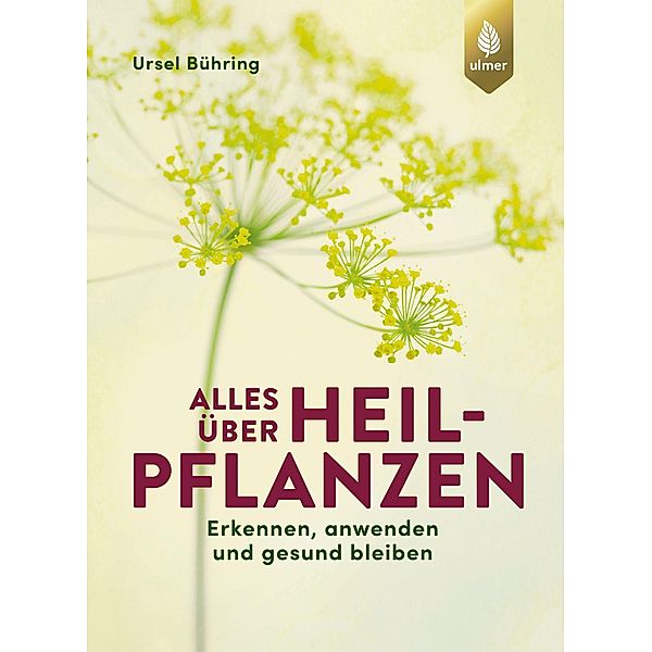 Alles über Heilpflanzen, Ursel Bühring