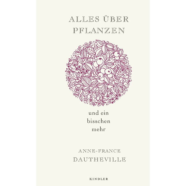 Alles über Pflanzen und ein bisschen mehr, Anne-France Dautheville