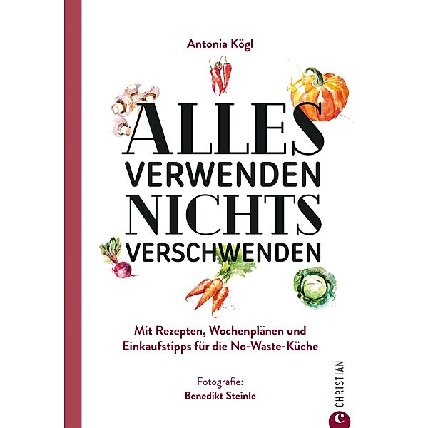 Alles verwenden. Nichts verschwenden, Antonia Kögl