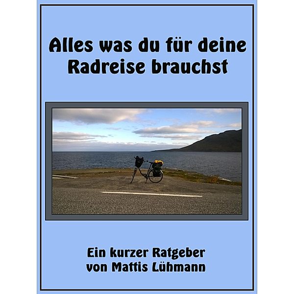 Alles was du für deine Radreise brauchst, Mattis Lühmann