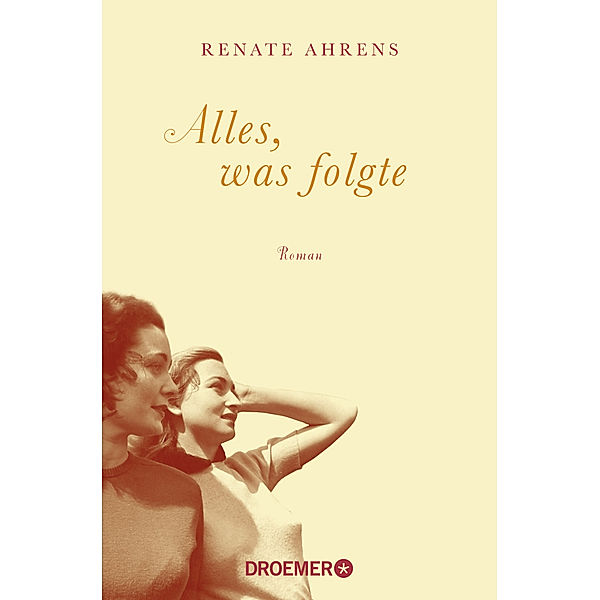 Alles, was folgte, Renate Ahrens