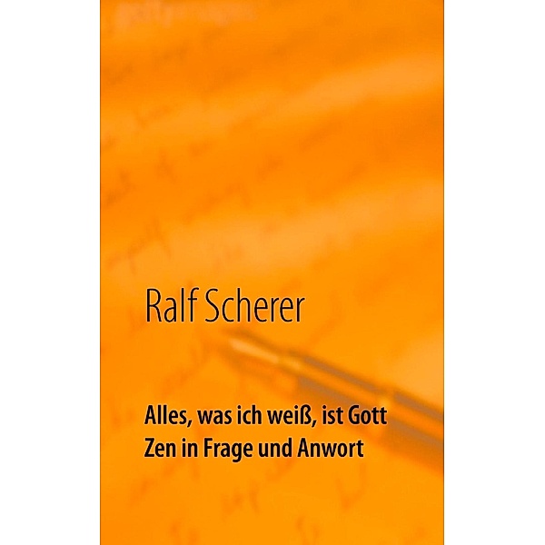 Alles, was ich weiß, ist Gott, Ralf Scherer