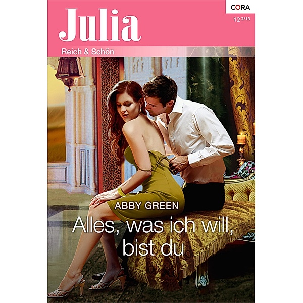 Alles, was ich will, bist du / Julia (Cora Ebook) Bd.2079, Abby Green