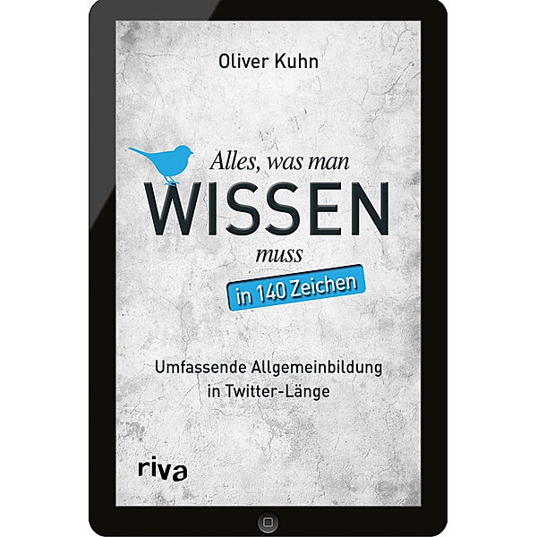 Alles, was man wissen muss - in 140 Zeichen, Oliver Kuhn