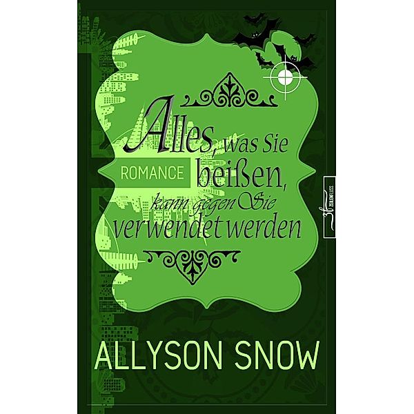 Alles, was Sie beissen, kann gegen Sie verwendet werden / Verflixt und zugebissen Bd.4, Allyson Snow