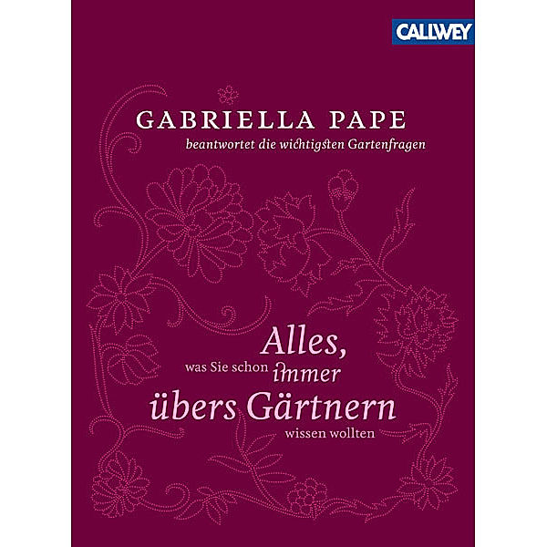 Alles was Sie schon immer übers Gärtnern wissen wollten, Gabriella Pape