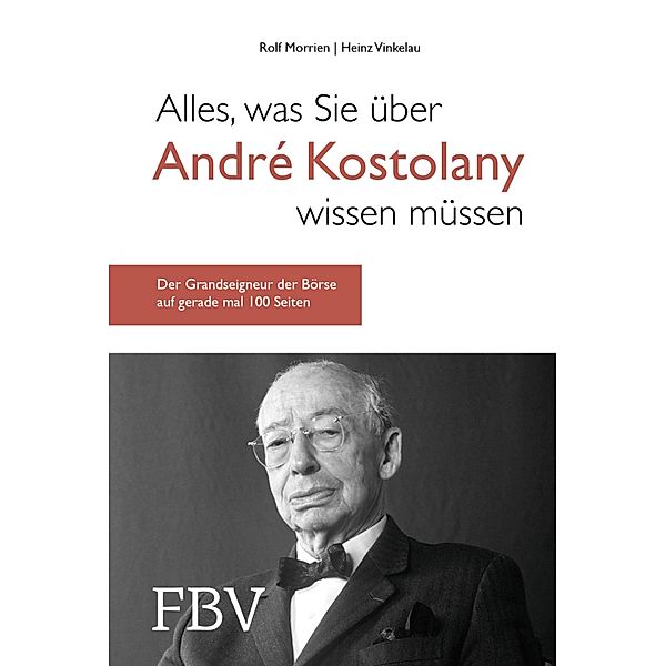 Alles, was Sie über André Kostolany wissen müssen, Rolf Morrien, Heinz Vinkelau