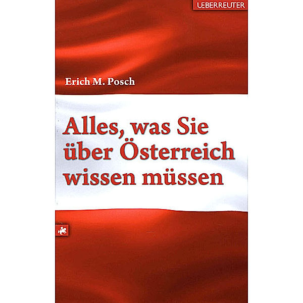 Alles, was Sie über Österreich wissen müssen, Erich M. Posch