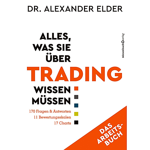 Alles, was Sie über Trading wissen müssen - Das Arbeitsbuch, Alexander Elder