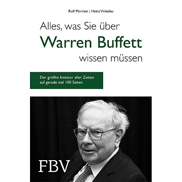 Alles, was Sie über Warren Buffett wissen müssen, Rolf Morrien, Heinz Vinkelau