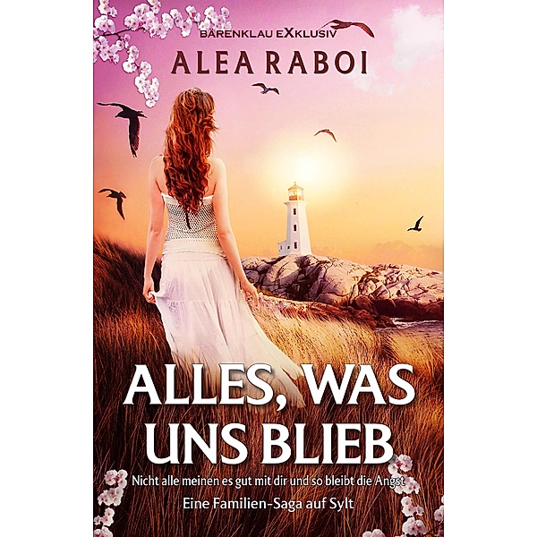 Alles, was uns blieb - Eine Familien-Saga auf Sylt, Alea Raboi