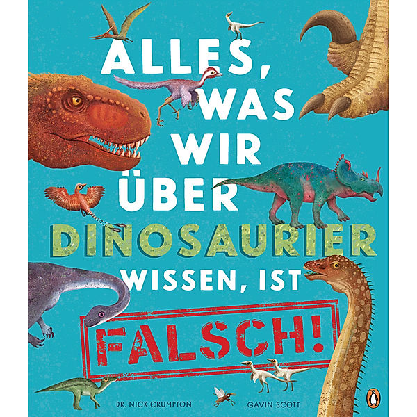 Alles, was wir über Dinosaurier wissen, ist falsch! / Alles, was wir wissen Bd.1, Nick Crumpton