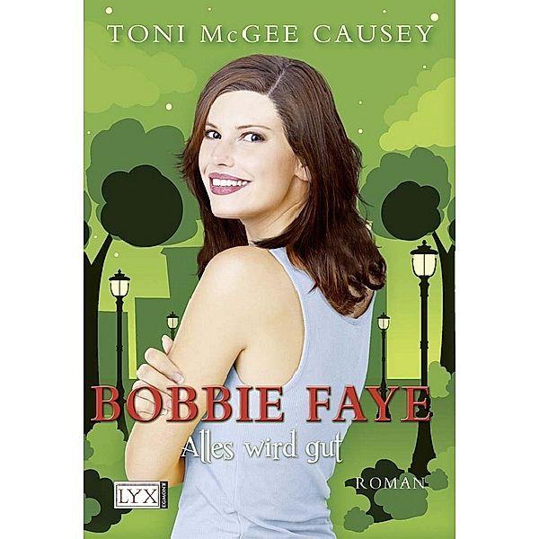 Alles wird gut / Bobbie Faye Bd.3, Toni McGee Causey