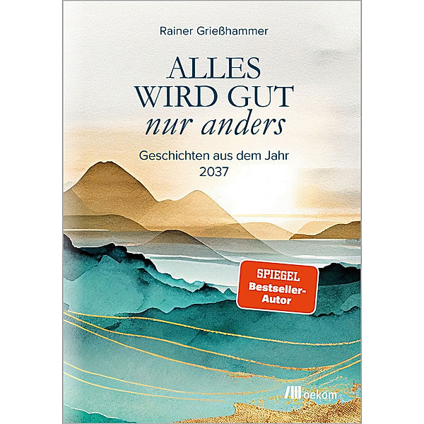 Alles wird gut - nur anders, Rainer Grießhammer