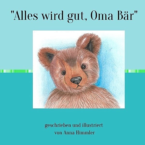 Alles wird gut, Oma Bär , Anna Himmler
