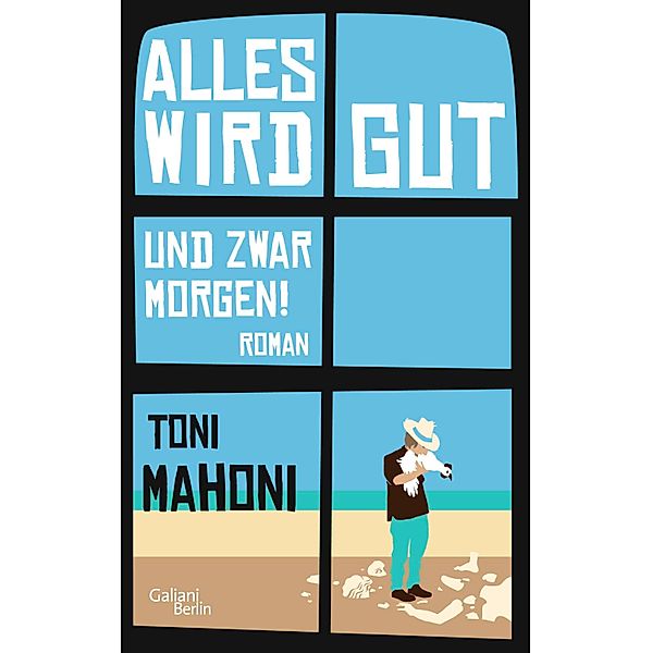 Alles wird gut, und zwar morgen!, Toni Mahoni